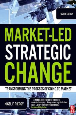 Market-Led Strategic Change: Transforming the Process of Going to Market