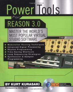 Power Tools for Reason 3.0: Master the World's Most Popular Virtual Studio Software