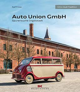 Auto Union GmbH: Spurensuche Ingolstadt