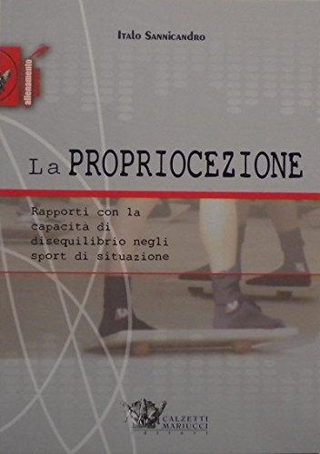 La propriocezione. Rapporti con la capacità di disequilibrio negli sport di situazione (Educazione motoria)