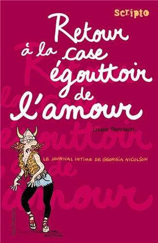 Le journal intime de Georgia Nicolson. Vol. 7. Retour à la case égouttoir de l'amour