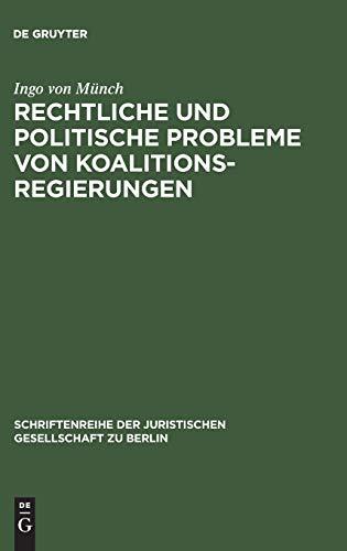 Rechtliche und politische Probleme von Koalitionsregierungen: Vortrag gehalten vor der Juristischen Gesellschaft zu Berlin am 14. Oktober 1992 ... der Juristischen Gesellschaft zu Berlin, 128)