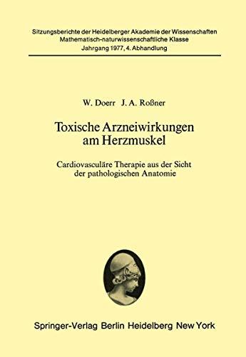 Toxische Arzneiwirkungen am Herzmuskel: Cardiovaskuläre Therapie aus der Sicht der pathologischen Anatomie (Sitzungsberichte der Heidelberger Akademie der Wissenschaften, 1977 / 4)