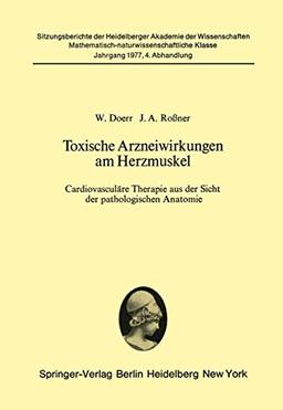 Toxische Arzneiwirkungen am Herzmuskel: Cardiovaskuläre Therapie aus der Sicht der pathologischen Anatomie (Sitzungsberichte der Heidelberger Akademie der Wissenschaften, 1977 / 4)