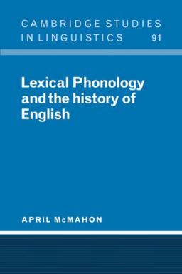 Lexical Phonology & Hist of English (Cambridge Studies in Linguistics, Band 91)