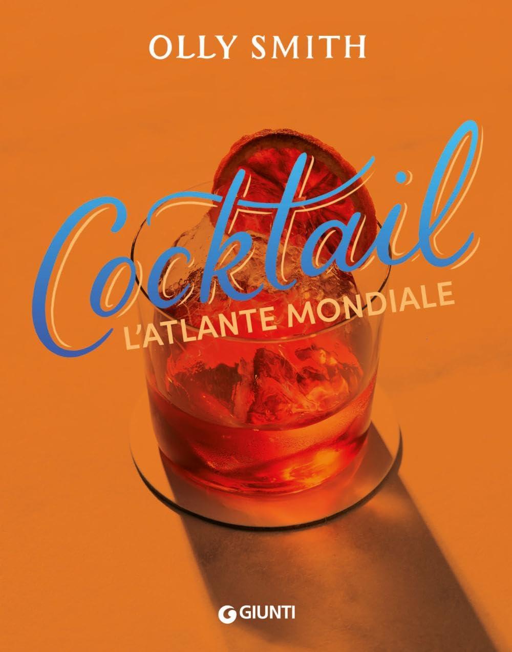 Cocktail. L'atlante mondiale (Reference di enogastronomia)