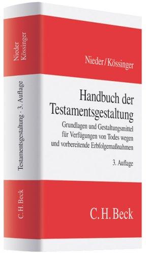 Handbuch der Testamentsgestaltung: Grundlagen und Gestaltungsmittel für Verfügungen von Todes wegen und vorbereitende Erbfolgemaßnahmen: Grundlagen ... Todes wegen und vorbereitende Erbfolgemaßen