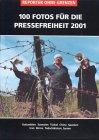 Fotos für die Pressefreiheit. Herausgegeben von Reporter ohne Grenzen: 100 Fotos für die Pressefreiheit 2001: BD 8/2001