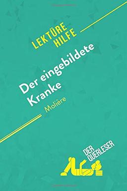 Der eingebildete Kranke von Molière (Lektürehilfe): Detaillierte Zusammenfassung, Personenanalyse und Interpretation