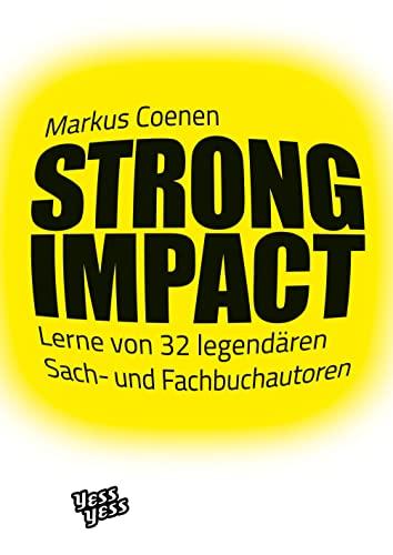 STRONG IMPACT: Lerne von 32 legendären Sach- und Fachbuchautoren