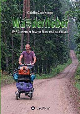 Wanderfieber: 3392 Kilometer zu Fuss von Flumenthal nach Moskau