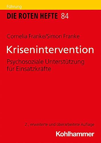 Krisenintervention: Psychosoziale Unterstützung für Einsatzkräfte (Die Roten Hefte, 84, Band 84)