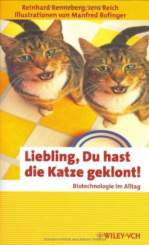 Liebling, Du hast die Katze geklont!: Biotechnologie im Alltag (Erlebnis Wissenschaft)