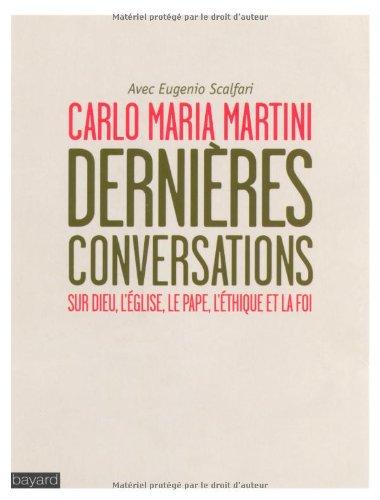 Dernières conversations : sur Dieu, l'Eglise, le pape, l'éthique, la foi