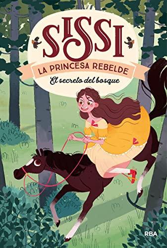 Sissi, la princesa rebelde 1. El secreto del bosque (Inolvidables, Band 1)