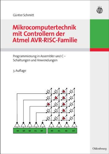 Mikrocomputertechnik mit Controllern der Atmel AVR-RISC-Familie: Programmierung in Assembler und C - Schaltungen und Anwendungen