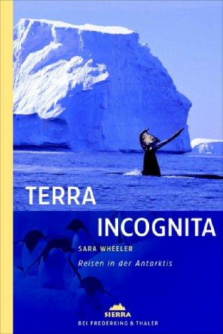 Terra Incognita. Reisen in der Antarktis