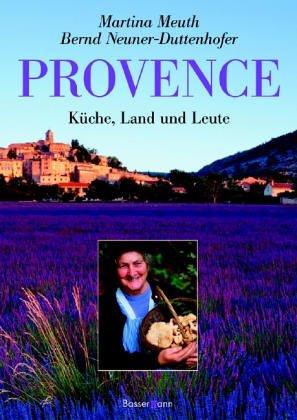 Provence: Küche, Land und Leute