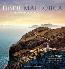 Mallorca von oben. Entdeckung aus der Luft der traumhaften Ferieninsel, vom Tramuntanagebirge über Deja und Sollèr bis zur Hauptstadt Palma in einem ... von Mallorca: Entdeckungen aus der Luft