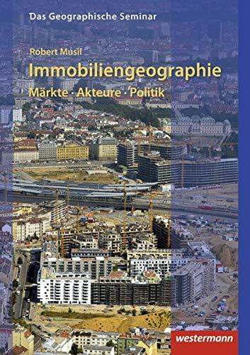 Das Geographische Seminar / Ausgabe 2009: Immobiliengeographie: Märkte - Akteure - Politik: 1. Auflage 2019