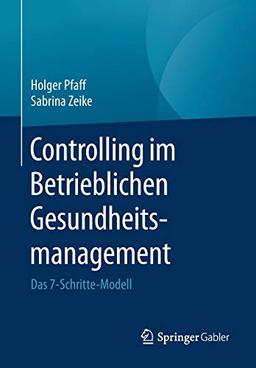 Controlling im Betrieblichen Gesundheitsmanagement: Das 7-Schritte-Modell