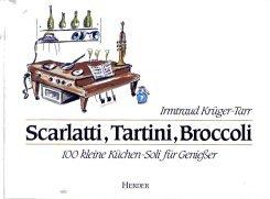 Scarlatti, Tartini, Broccoli. 100 kleine Küchen- Soli für Genießer