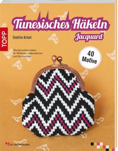 Tunesisches Häkeln Jacquard: Wunderschöne Ideen für Wohnraumdekorationen und Accessoires