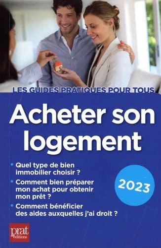 Acheter son logement 2023 : le guide pratique