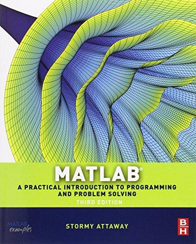 MATLAB: A Practical Introduction to Programming and Problem Solving