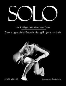 Solo im zeitgenössischen Tanz: Choreographie und Entwicklung und Figurenarbeit