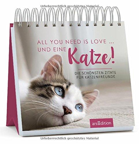 All you need is love ... und eine Katze!: Die schönsten Zitate für Katzenfreunde