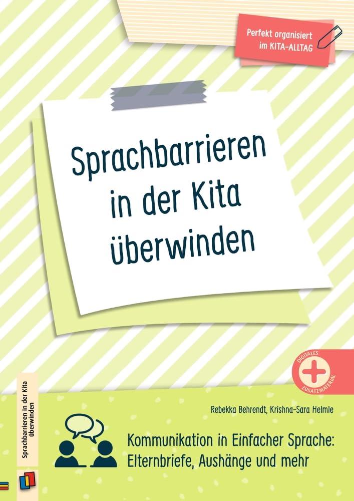 Sprachbarrieren in der Kita überwinden: Kommunikation in Einfacher Sprache – Elternbriefe, Aushänge und mehr (Perfekt organisiert im Kita-Alltag)