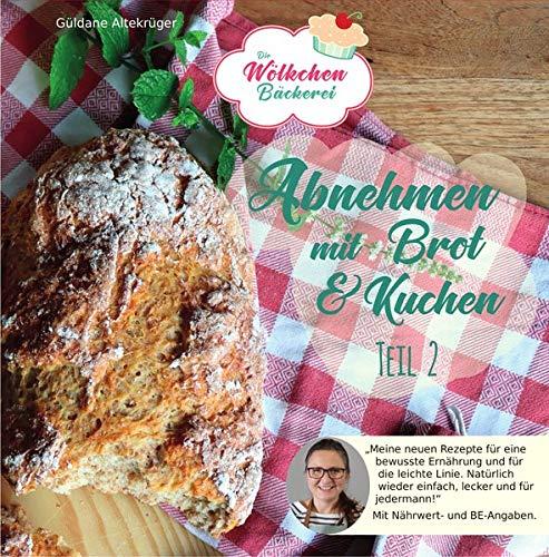 Abnehmen mit Brot und Kuchen Teil 2: Die Wölkchenbäckerei (Abnehmen mit Brot und Kuchen / Die Wölkchenbäckerei)