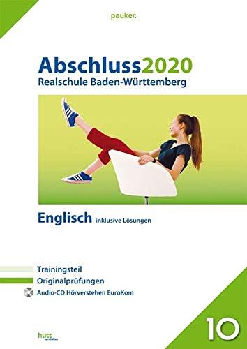 Abschluss 2020 - Realschule Baden-Württemberg Englisch: Originalprüfungen mit Trainingsteil und Audio-CD, inklusive Lösungen (pauker.)