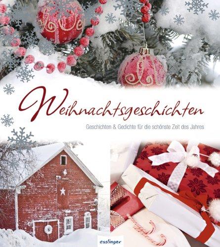 Weihnachtsgeschichten: Geschichten & Gedichte für die schönste Zeit des Jahres