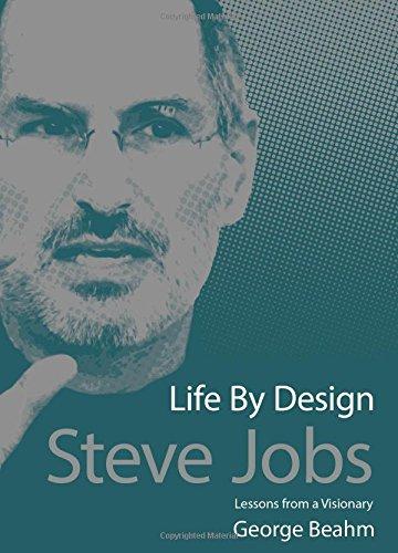 Steve Jobs - Life by Design: Lessons for a Visionary