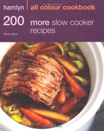 200 More Slow Cooker Recipes (Hamlyn All Colour Cookbook)