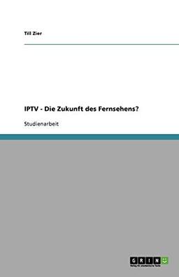 IPTV - Die Zukunft des Fernsehens?