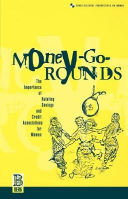 Money-Go-Rounds: The Importance of Roscas for Women (Cross-Cultural Perspectives on Women)