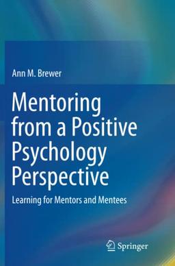 Mentoring from a Positive Psychology Perspective: Learning for Mentors and Mentees