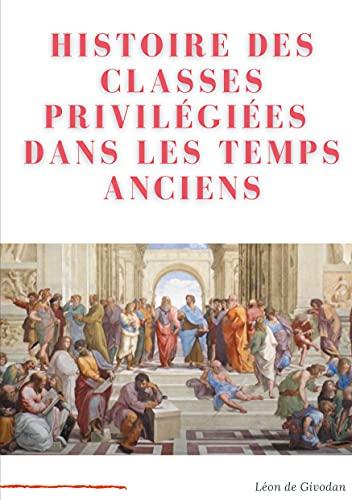 Histoire des classes privilégiées dans les temps anciens