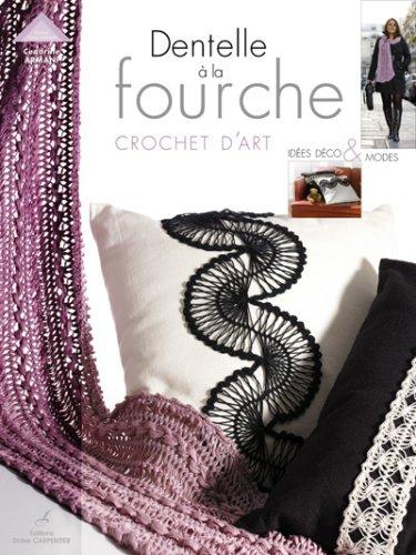 Dentelle à la fourche : crochet d'art : idées déco & modes