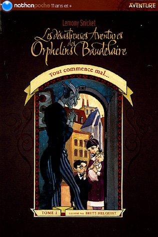 Les désastreuses aventures des orphelins Baudelaire. Vol. 01. Tout commence mal...