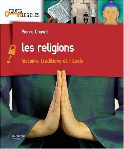 Les religions : histoire, traditions et rituels