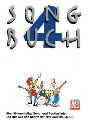 Songbuch, Bd.4, Über 90 kuschelige Songballaden und Rockballaden und Hits aus den Charts der 70er und 80er Jahre