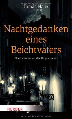 Nachtgedanken eines Beichtvaters: Glaube in Zeiten der Ungewissheit