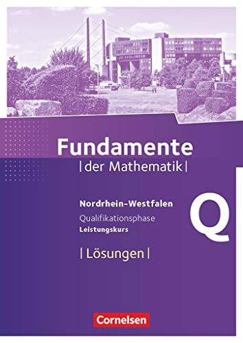 Fundamente der Mathematik - Nordrhein-Westfalen - Qualifikationsphase - Leistungskurs: Lösungen zum Schülerbuch