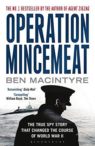 Operation Mincemeat: The True Spy Story that Changed the Course of World War II