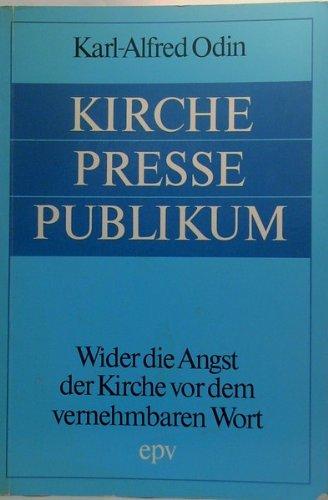 Kirche - Presse - Publikum. Wider die Angst der Kirche vor dem vernehmbaren Wort