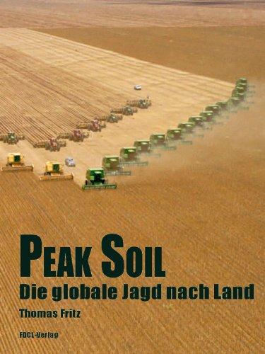 Peak Soil - Die globale Jagd nach Land